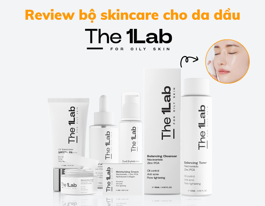 Review bộ skincare cho da dầu The 1Lab được yêu thích nhất hiện nay